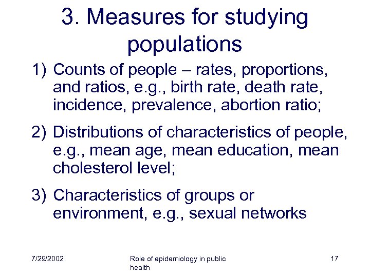 3. Measures for studying populations 1) Counts of people – rates, proportions, and ratios,