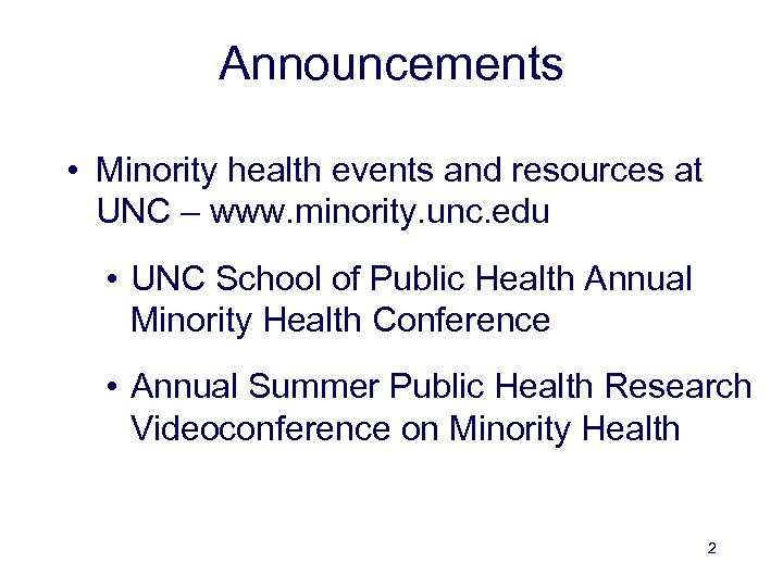 Announcements • Minority health events and resources at UNC – www. minority. unc. edu