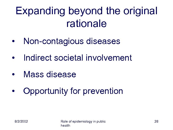 Expanding beyond the original rationale • Non-contagious diseases • Indirect societal involvement • Mass