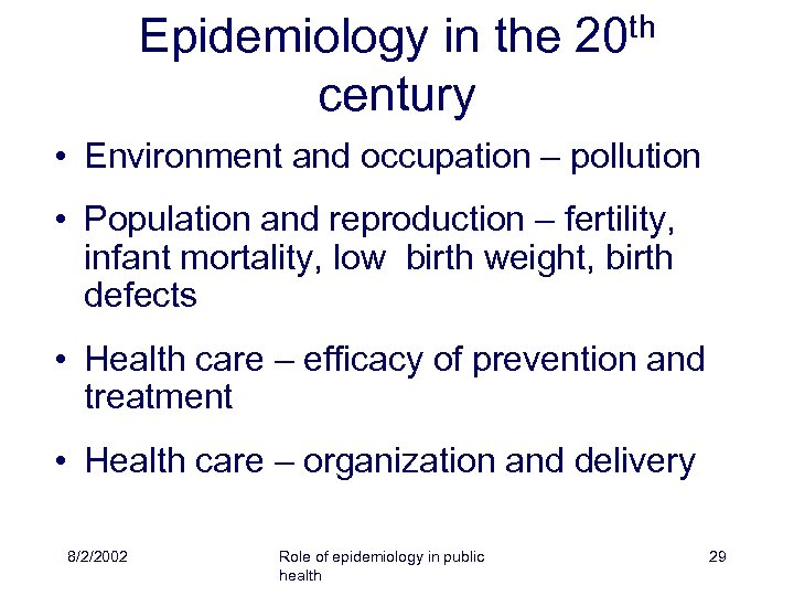 Epidemiology in the 20 th century • Environment and occupation – pollution • Population