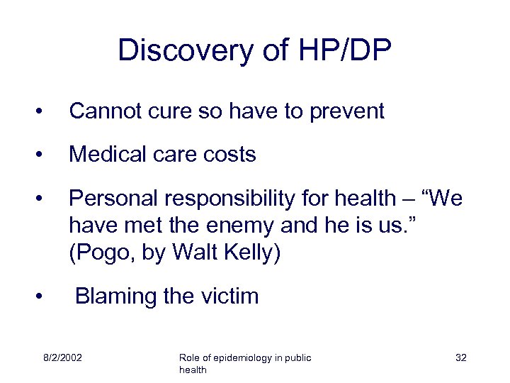 Discovery of HP/DP • Cannot cure so have to prevent • Medical care costs