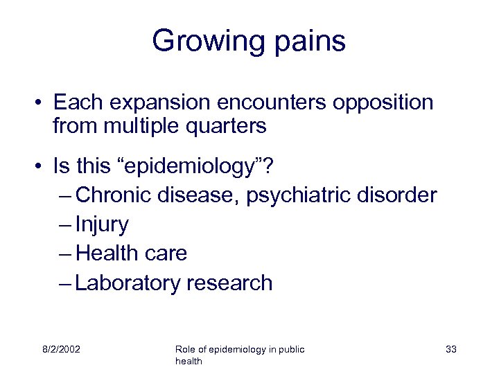 Growing pains • Each expansion encounters opposition from multiple quarters • Is this “epidemiology”?