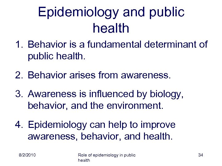 Epidemiology and public health 1. Behavior is a fundamental determinant of public health. 2.