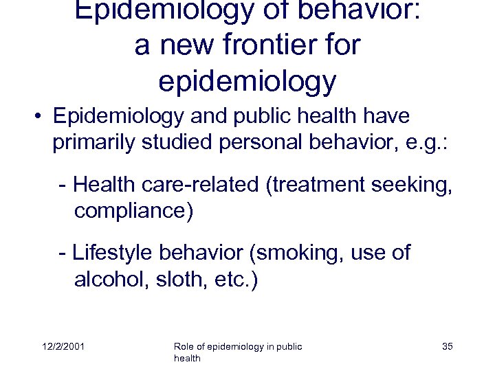 Epidemiology of behavior: a new frontier for epidemiology • Epidemiology and public health have