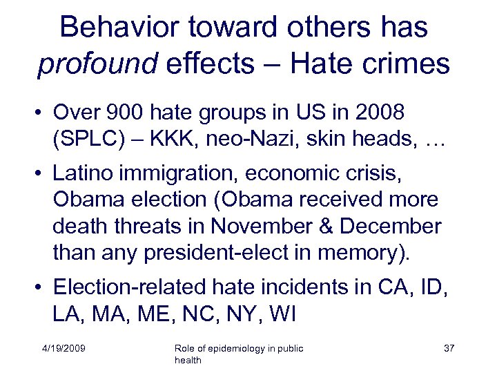 Behavior toward others has profound effects – Hate crimes • Over 900 hate groups