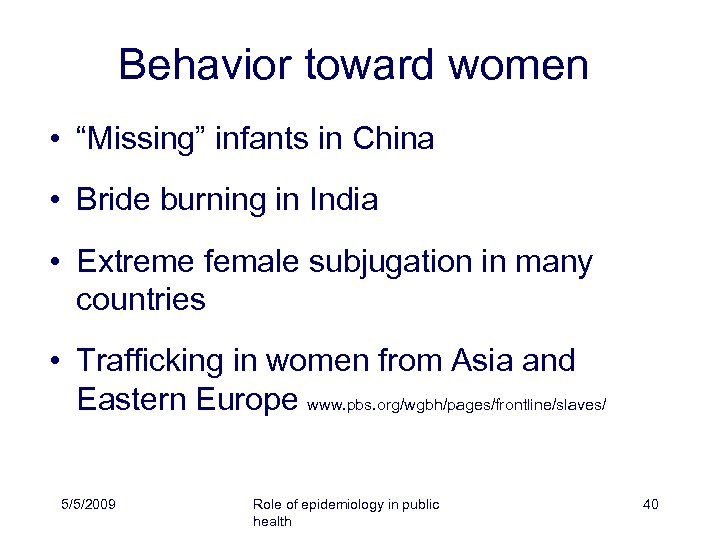 Behavior toward women • “Missing” infants in China • Bride burning in India •