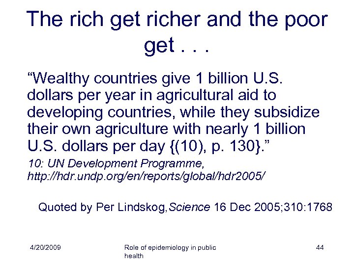 The rich get richer and the poor get. . . “Wealthy countries give 1