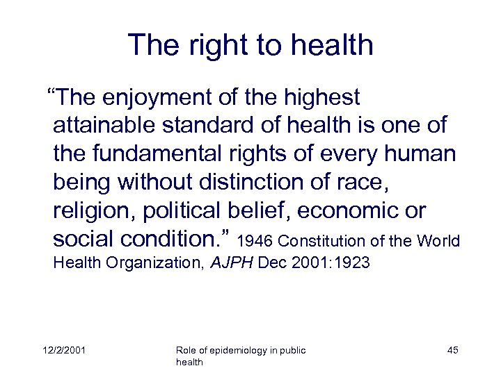 The right to health “The enjoyment of the highest attainable standard of health is