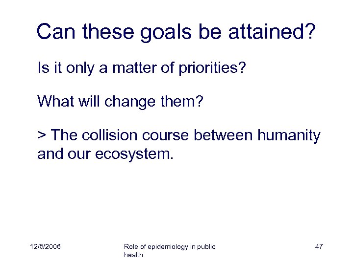Can these goals be attained? Is it only a matter of priorities? What will