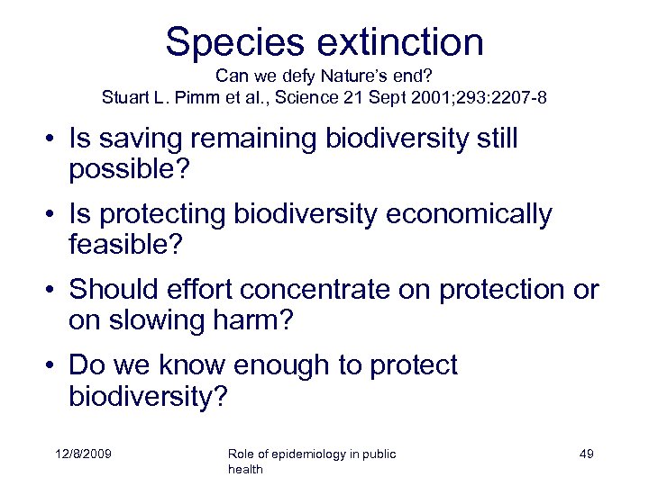 Species extinction Can we defy Nature’s end? Stuart L. Pimm et al. , Science