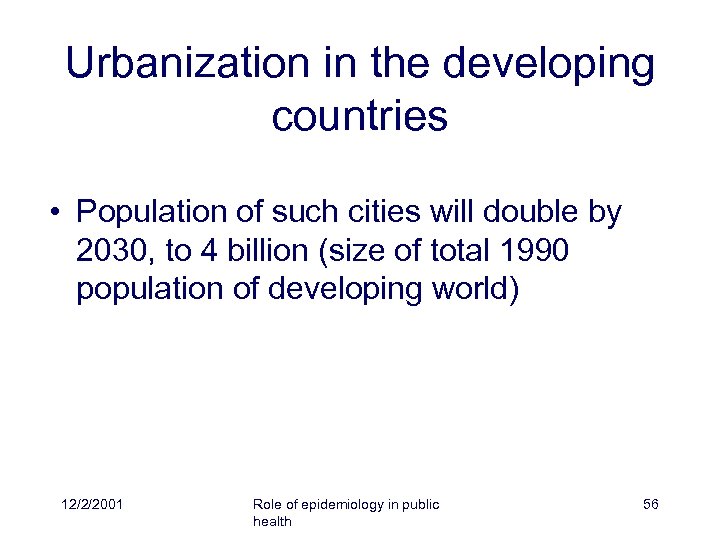 Urbanization in the developing countries • Population of such cities will double by 2030,