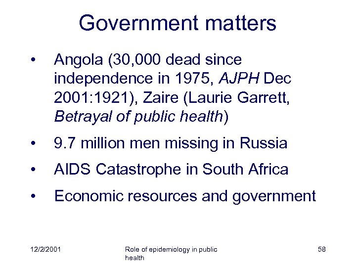 Government matters • Angola (30, 000 dead since independence in 1975, AJPH Dec 2001: