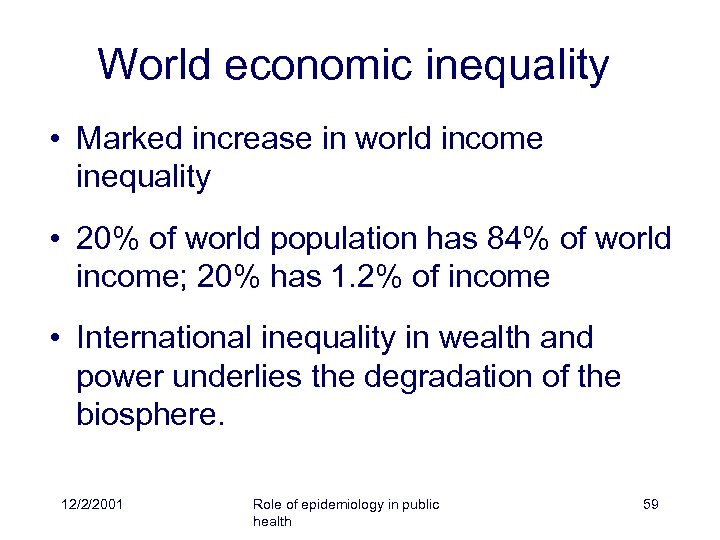 World economic inequality • Marked increase in world income inequality • 20% of world