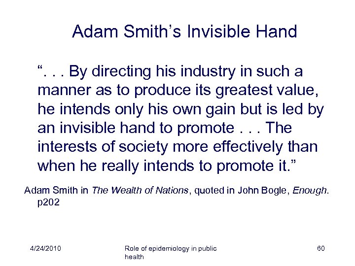 Adam Smith’s Invisible Hand “. . . By directing his industry in such a