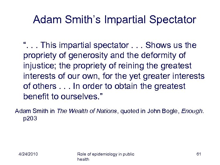 Adam Smith’s Impartial Spectator “. . . This impartial spectator. . . Shows us