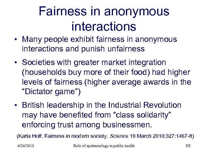 Fairness in anonymous interactions • Many people exhibit fairness in anonymous interactions and punish