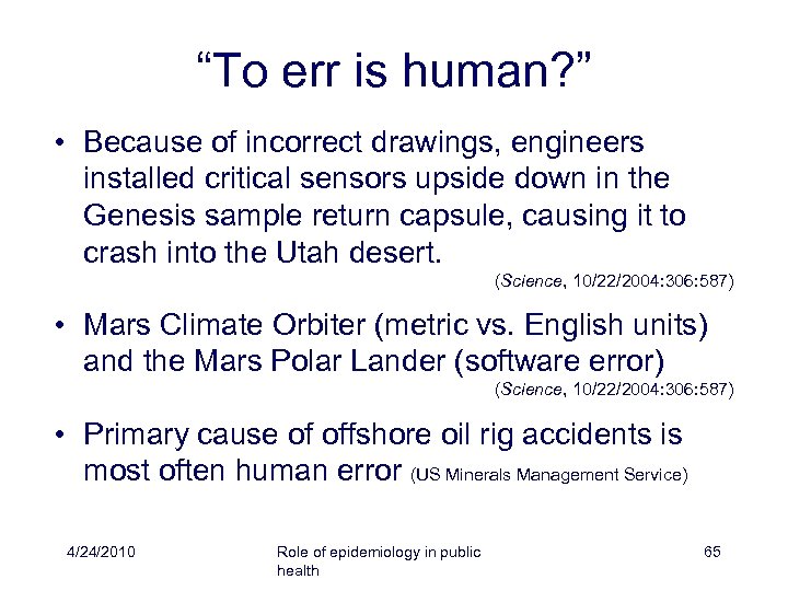 “To err is human? ” • Because of incorrect drawings, engineers installed critical sensors