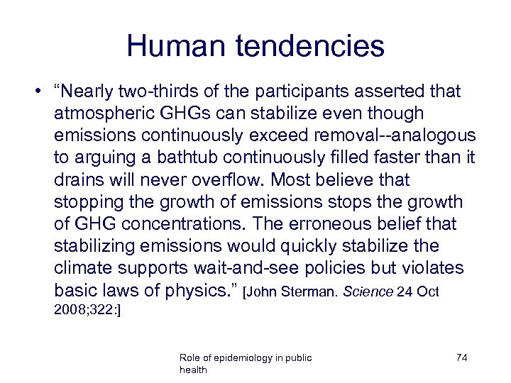 Human tendencies • “Nearly two-thirds of the participants asserted that atmospheric GHGs can stabilize