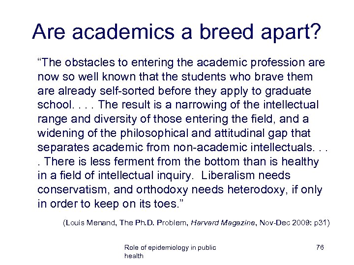 Are academics a breed apart? “The obstacles to entering the academic profession are now