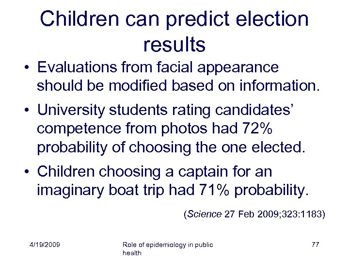 Children can predict election results • Evaluations from facial appearance should be modified based