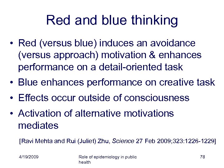 Red and blue thinking • Red (versus blue) induces an avoidance (versus approach) motivation