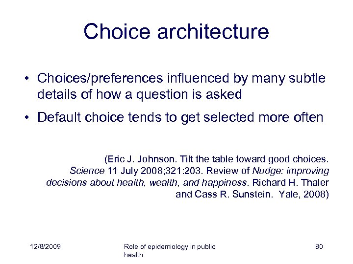 Choice architecture • Choices/preferences influenced by many subtle details of how a question is