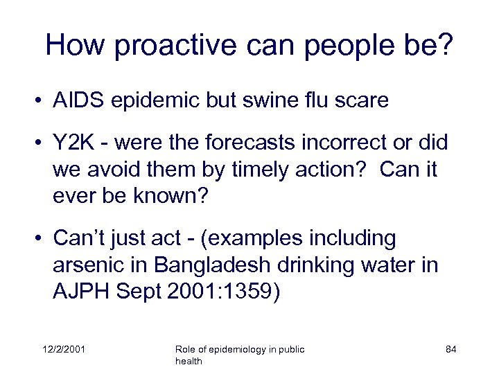 How proactive can people be? • AIDS epidemic but swine flu scare • Y