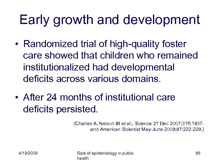 Early growth and development • Randomized trial of high-quality foster care showed that children