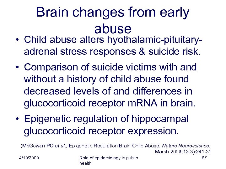 Brain changes from early abuse • Child abuse alters hyothalamic-pituitaryadrenal stress responses & suicide