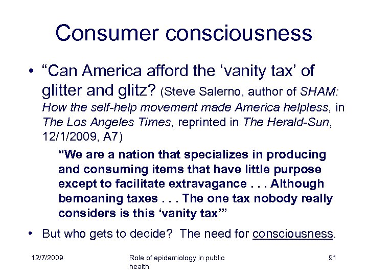 Consumer consciousness • “Can America afford the ‘vanity tax’ of glitter and glitz? (Steve