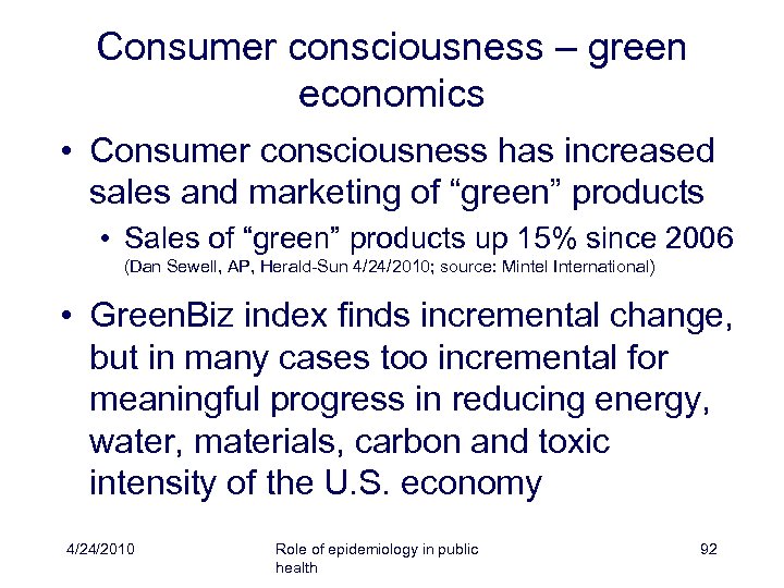 Consumer consciousness – green economics • Consumer consciousness has increased sales and marketing of