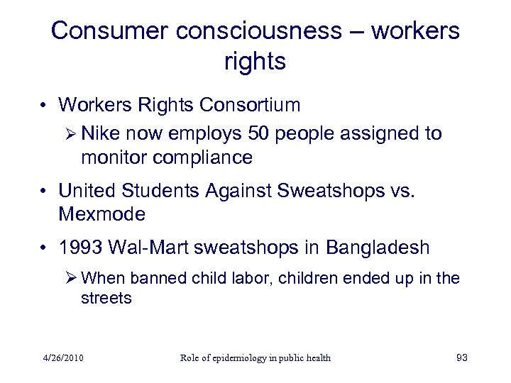 Consumer consciousness – workers rights • Workers Rights Consortium Ø Nike now employs 50