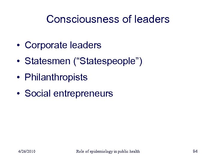 Consciousness of leaders • Corporate leaders • Statesmen (“Statespeople”) • Philanthropists • Social entrepreneurs