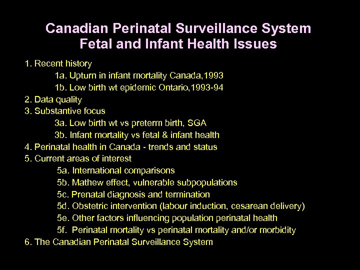 Canadian Perinatal Surveillance System Fetal and Infant Health Issues 1. Recent history 1 a.