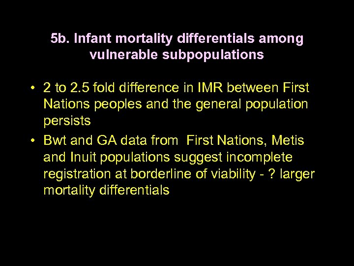 5 b. Infant mortality differentials among vulnerable subpopulations • 2 to 2. 5 fold