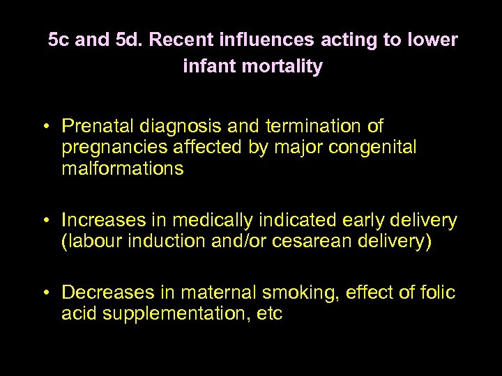 5 c and 5 d. Recent influences acting to lower infant mortality • Prenatal