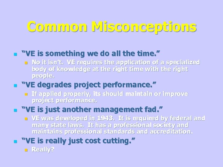 Common Misconceptions n “VE is something we do all the time. ” n n