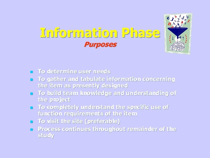 Information Phase Purposes n n n To determine user needs To gather and tabulate