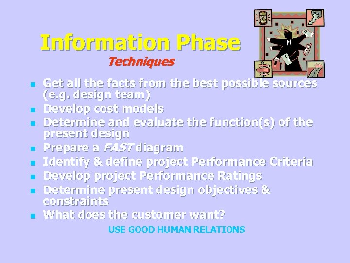 Information Phase Techniques n n n n Get all the facts from the best