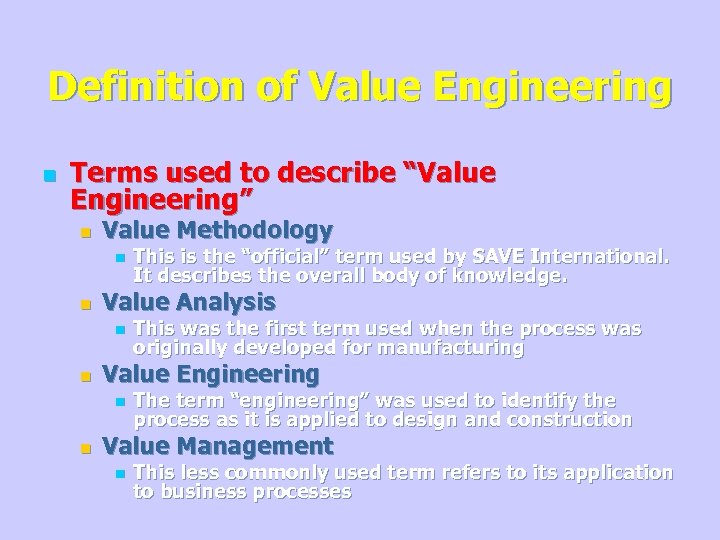 Definition of Value Engineering n Terms used to describe “Value Engineering” n Value Methodology