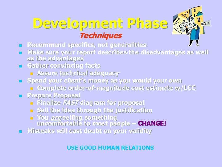 Development Phase Techniques n n n Recommend specifics, not generalities Make sure your report