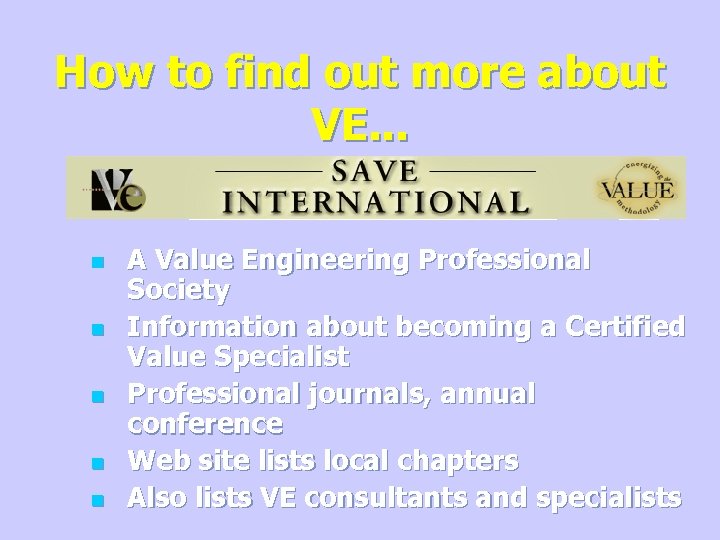 How to find out more about VE. . . n n n A Value