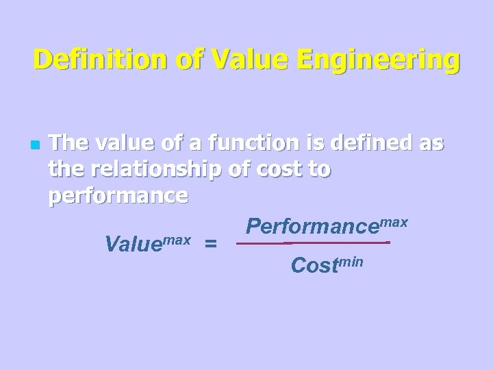 Definition of Value Engineering n The value of a function is defined as the