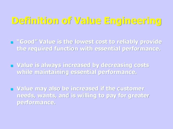 Definition of Value Engineering n n n “Good” Value is the lowest cost to