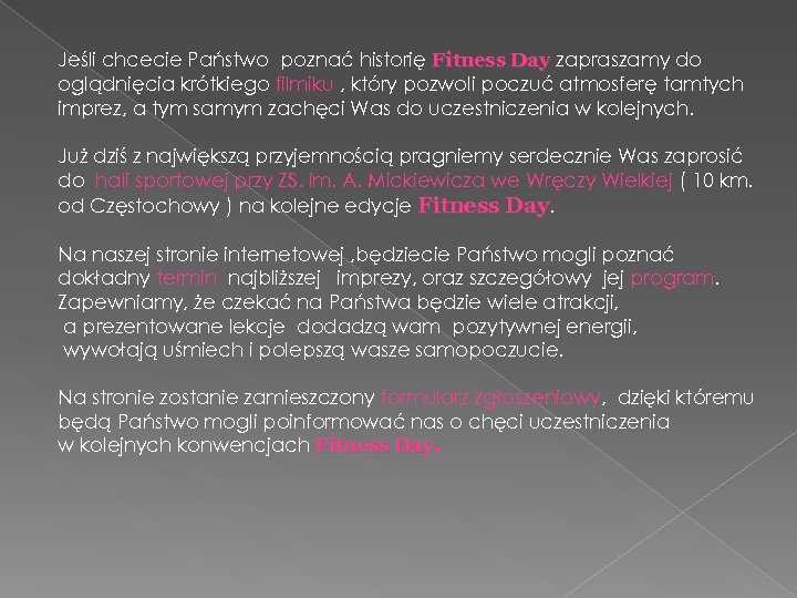 Jeśli chcecie Państwo poznać historię Fitness Day zapraszamy do oglądnięcia krótkiego filmiku , który