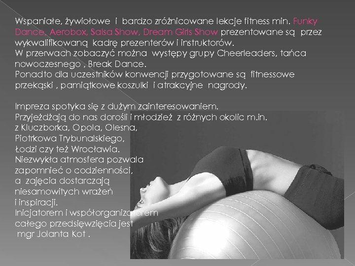 Wspaniałe, żywiołowe i bardzo zróżnicowane lekcje fitness min. Funky Dance, Aerobox, Salsa Show, Dream