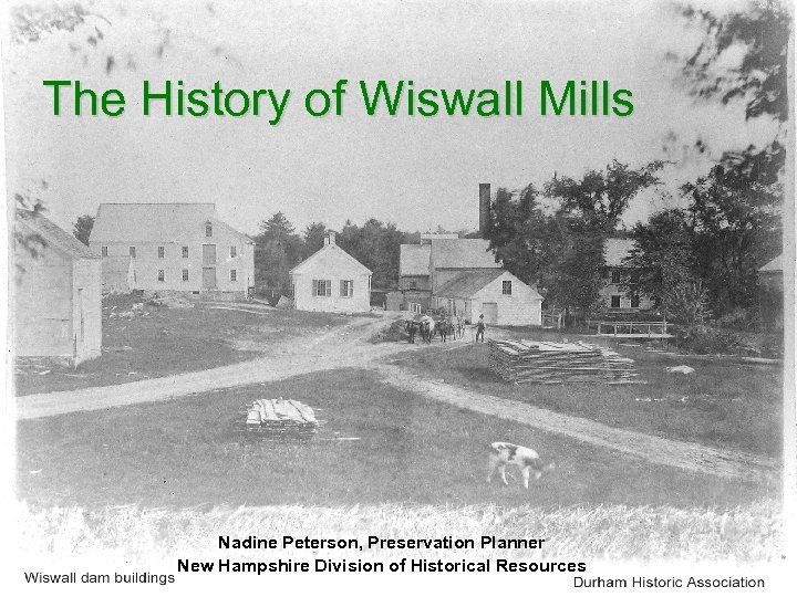 The History of Wiswall Mills Nadine Peterson, Preservation Planner New Hampshire Division of Historical