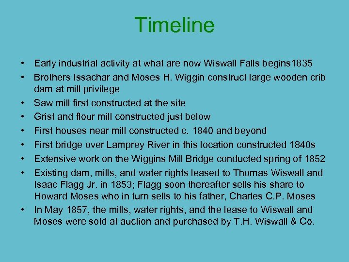 Timeline • Early industrial activity at what are now Wiswall Falls begins 1835 •