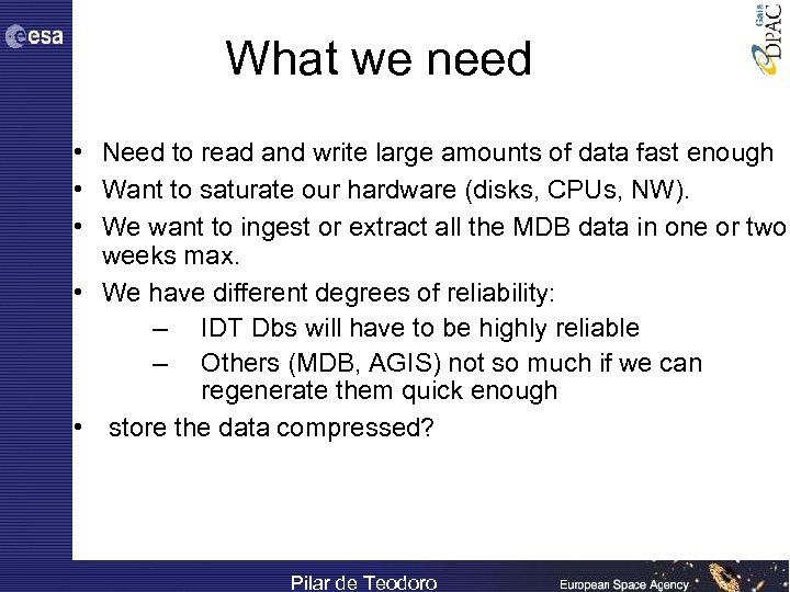 What we need • Need to read and write large amounts of data fast