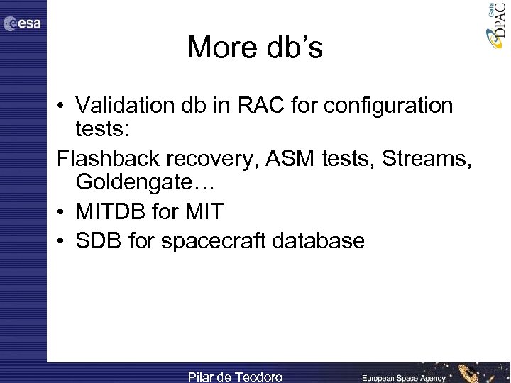 More db’s • Validation db in RAC for configuration tests: Flashback recovery, ASM tests,
